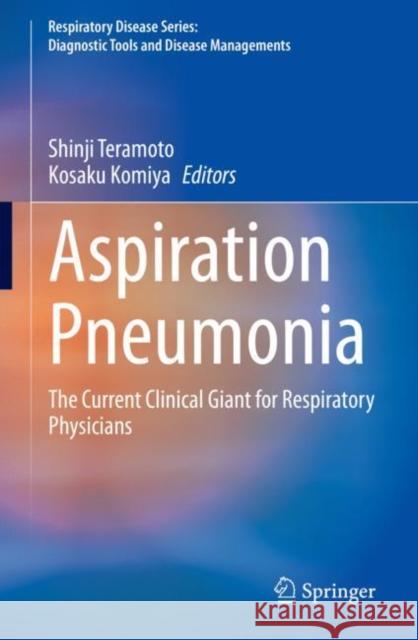 Aspiration Pneumonia: The Current Clinical Giant for Respiratory Physicians Teramoto, Shinji 9789811545054 Springer - książka