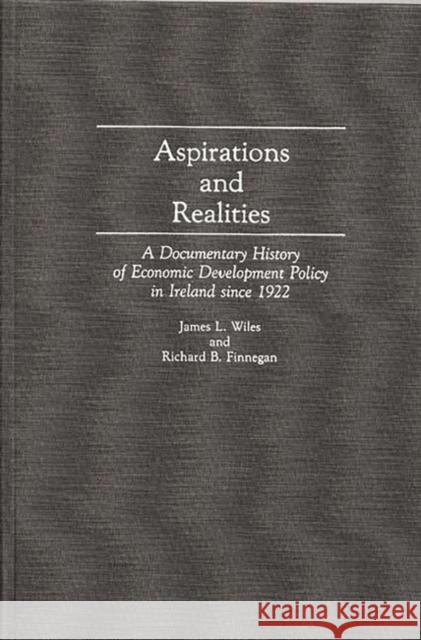 Aspirations and Realities: A Documentary History of Economic Development Policy in Ireland Since 1922 Finnegan, Richard B. 9780313274404 Greenwood Press - książka