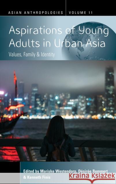 Aspirations of Young Adults in Urban Asia: Values, Family, and Identity Mariske Westendorp D. Remmert Kenneth Finis 9781789208955 Berghahn Books - książka
