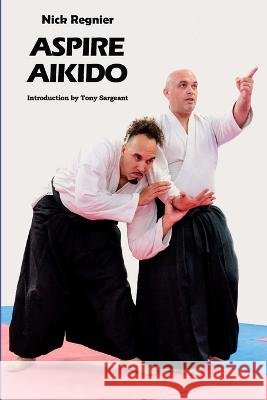 Aspire Aikido Nick Regnier 9798844531491 Independently Published - książka