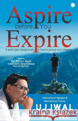 Aspire Before You Expire Ujjwal Patni   9788184958966 Jaico Publishing House - książka