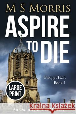 Aspire to Die (Large Print): An Oxford Murder Mystery M. S. Morris 9781914537011 Landmark Media - książka