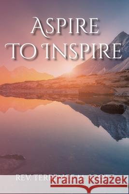 Aspire To Inspire REV Terrence M Scott 9781098049423 Christian Faith - książka