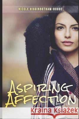 Aspiring Affection Nicole Higginbotham-Hogue 9798616409553 Independently Published - książka