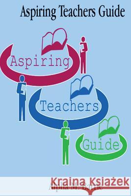 Aspiring Teachers Guide Alpha M. Barrie 9781492247425 Createspace - książka