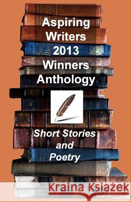 Aspiring Writers 2013 Anthology Betsy a. Riley Mike Olley Randall Lemon 9781622200177 Blue Dragon Press - książka