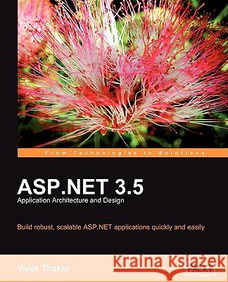 ASP.NET 3.5 Application Architecture and Design Vivek Thakur 9781847195500 Packt Publishing - książka