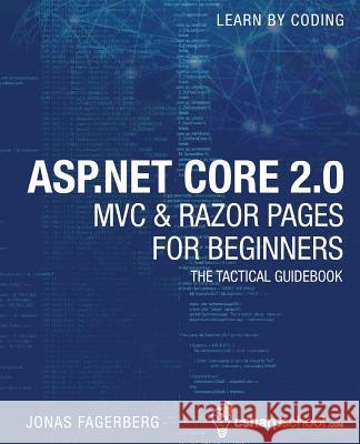 ASP.NET Core 2.0 MVC & Razor Pages for Beginners: How to Build a Website Jonas Fagerberg 9781979759953 Createspace Independent Publishing Platform - książka
