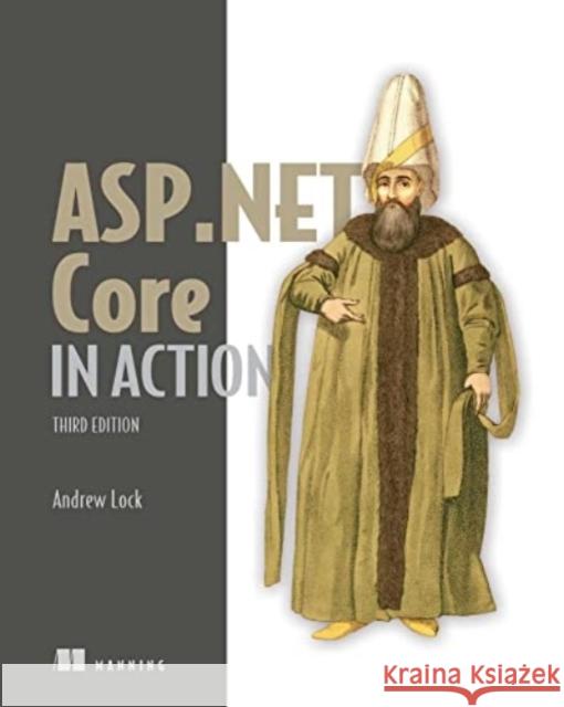 ASP.NET Core in Action, Third Edition Andrew Lock 9781633438620 Manning Publications - książka