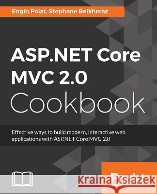 ASP.NET MVC Core 2.0 Cookbook Engin Polat Stephanen Belkheraz 9781785886751 Packt Publishing - książka