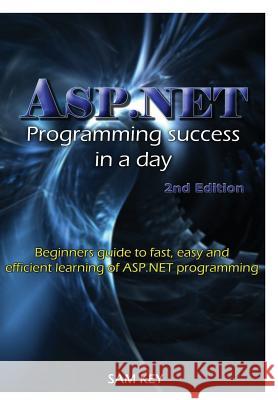 ASP.NET Programming Success In A Day Key, Sam 9781329461697 Lulu.com - książka
