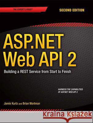 ASP.NET Web API 2: Building a Rest Service from Start to Finish Jamie Kurtz Brian Wortman 9781484201107 Apress - książka