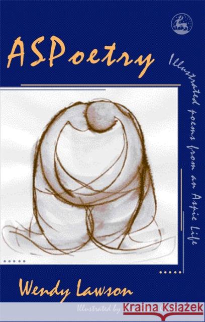 ASPoetry: Illustrated Poems from an Aspie Life Lawson, Wendy 9781843104186 Jessica Kingsley Publishers - książka