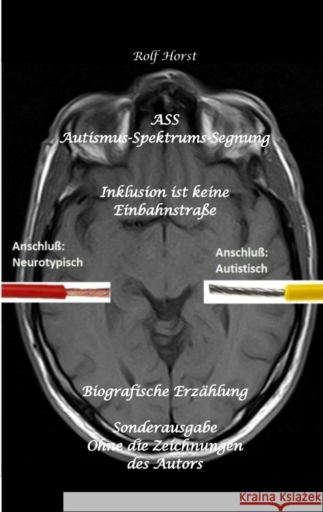 ASS Autismus-Spektrums-Segnung - Inklusion ist keine Einbahnstra?e: hochfunktionaler Autismus, Mobbing, Trauma, Sucht, H?usliche Gewalt, Psychotherapi Rolf Horst 9783384328656 Tredition Gmbh - książka