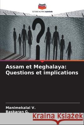 Assam et Meghalaya: Questions et implications Manimekalai V Baskaran G  9786206059448 Editions Notre Savoir - książka