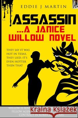Assassin... A Janice Willow novel: They say it was hot in Texas, they lied. It's even hotter than that. Martin, Eddie J. 9780996533942 Eddie J Martin - książka