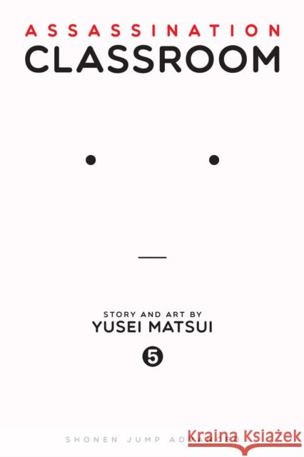 Assassination Classroom, Vol. 5 Yusei Matsui 9781421576114 Viz Media, Subs. of Shogakukan Inc - książka