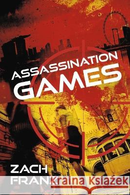 Assassination Games Zach Franz 9781667857664 Bookbaby - książka