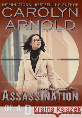 Assassination of a Dignitary Carolyn Arnold 9781988353159 Hibbert & Stiles Publishing Inc - książka