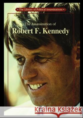 Assassination of Robert F. Kennedy Juliet Ching 9781435888395 Rosen Publishing Group - książka