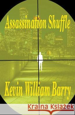 Assassination Shuffle Kevin William Barry 9781393580713 Draft2digital - książka