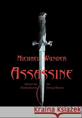 Assassine - Hüterin des Drachenbaums Michael Wunder 9783837048636 Books on Demand - książka