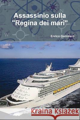 Assassinio sulla Regina dei mari Gamalero, Enrico 9780244341824 Lulu.com - książka