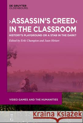 >Assassin's Creed: History's Playground or a Stab in the Dark? Erik Champion Juan Francisco Hiriar 9783112216132 de Gruyter Oldenbourg - książka