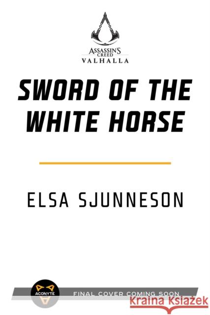 Assassin's Creed Valhalla: Sword of the White Horse Elsa Sjunneson 9781839081408 Aconyte Books - książka