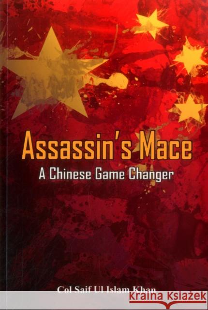Assassin's Mace: A Chinese Game Changer Saif Ul Islam Khan   9789385563034 VIJ Books (India) Pty Ltd - książka