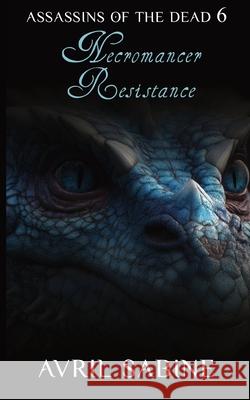 Assassins Of The Dead 6: Necromancer Resistance Avril Sabine 9781923031180 Cracked Acorn Productions - książka