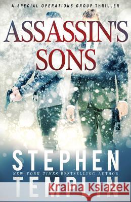 Assassin's Sons: [#4] A Special Operations Group Thriller Templin, Stephen 9781545229828 Createspace Independent Publishing Platform - książka