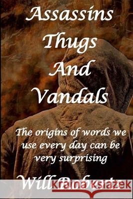 Assassins Thugs and Vandals Will Roberts 9781300019701 Lulu.com - książka