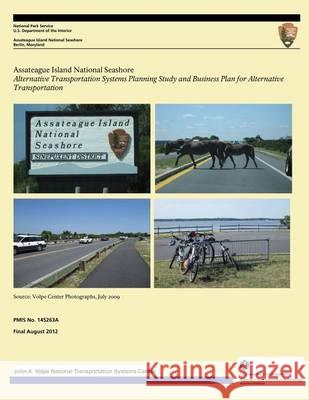 Assateague Island National Seashore: Alternative Transportation Systems Planning Study and Business Plan for Alternative Transportation U. S. Department Nationa U. S. Department of Transportation John 9781494350864 Createspace - książka