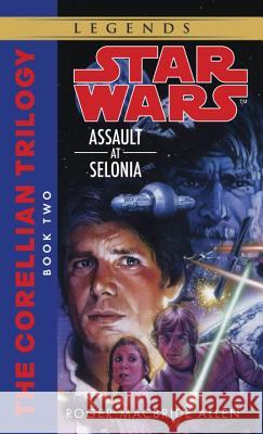 Assault at Selonia: Star Wars Legends (the Corellian Trilogy) Roger MacBride Allen Roger MacBride 9780553298055 Spectra Books - książka