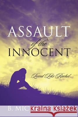 Assault of the Innocent: Loved Like Rachel B Michele Stone 9781478754473 Outskirts Press - książka