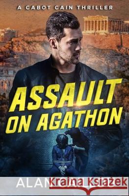 Assault on Agathon - A Cabot Cain Thriller (Book 5) Alan Caillou 9781635296815 Caliber Books - książka