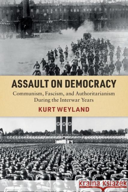 Assault on Democracy: Communism, Fascism, and Authoritarianism During the Interwar Years Kurt Weyland 9781108948043 Cambridge University Press - książka