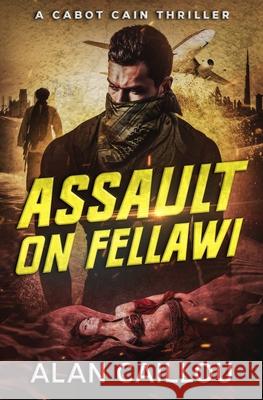 Assault on Fellawi - A Cabot Cain Thriller (Book 4) Alan Caillou 9781635296778 Caliber Books - książka