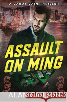 Assault on Ming - A Cabot Cain Thriller (Book 2) Alan Caillou 9781635296730 Caliber Books - książka