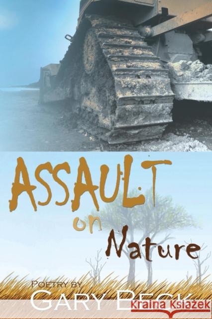 Assault on Nature Gary Beck 9781941058008 Winter Goose Publishing - książka