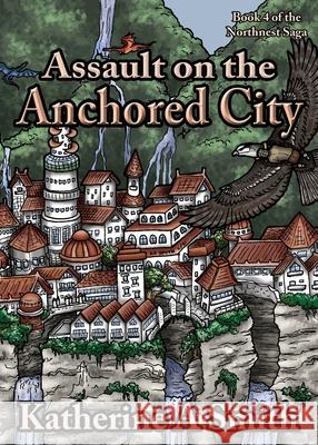 Assault on the Anchored City Katherine A. Smith 9781954180079 Katherine Smith - książka