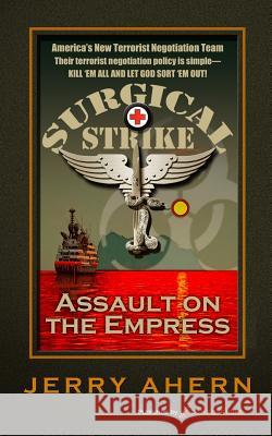 Assault on the Empress: Surgical Strike Jerry Ahern 9781612322018 Speaking Volumes, LLC - książka