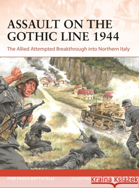 Assault on the Gothic Line 1944: The Allied Attempted Breakthrough into Northern Italy Pier Paolo Battistelli 9781472850140 Bloomsbury Publishing PLC - książka