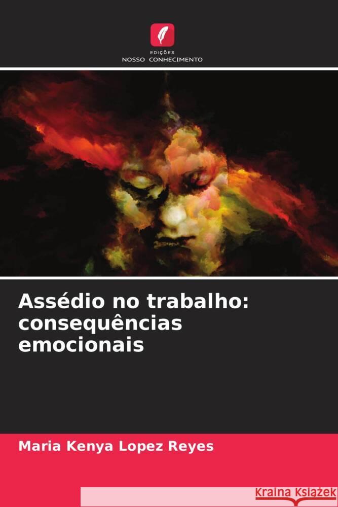 Assédio no trabalho: consequências emocionais Lopez Reyes, Maria Kenya 9786206456100 Edições Nosso Conhecimento - książka