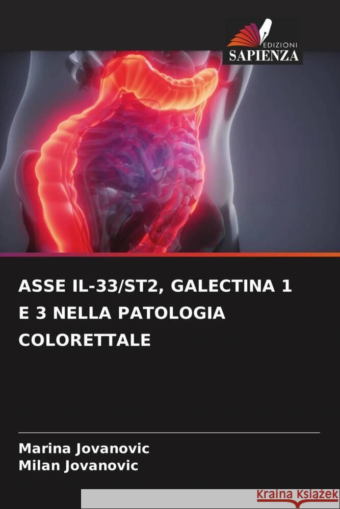 ASSE IL-33/ST2, GALECTINA 1 E 3 NELLA PATOLOGIA COLORETTALE Jovanovic, Marina, Jovanovic, Milan 9786205204955 Edizioni Sapienza - książka
