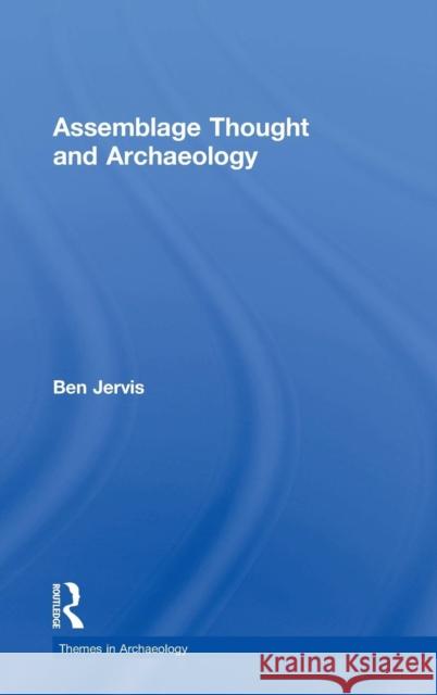 Assemblage Thought and Archaeology Ben Jervis 9781138067493 Routledge - książka