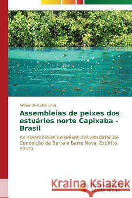 Assembleias de peixes dos estuários norte Capixaba - Brasil Da Costa Lima Arthur 9783639692082 Novas Edicoes Academicas - książka