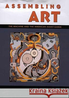 Assembling Art: The Machine and the American Avant-Garde Barbara Beth Zabel 9781578065950 University Press of Mississippi - książka