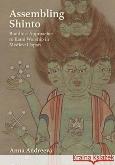 Assembling Shinto: Buddhist Approaches to Kami Worship in Medieval Japan Anna Andreeva 9780674970571 Harvard University Press - książka